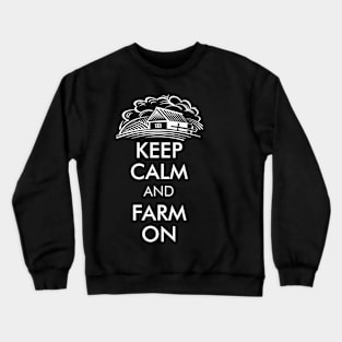 KEEP CALM AND FARM ON Crewneck Sweatshirt